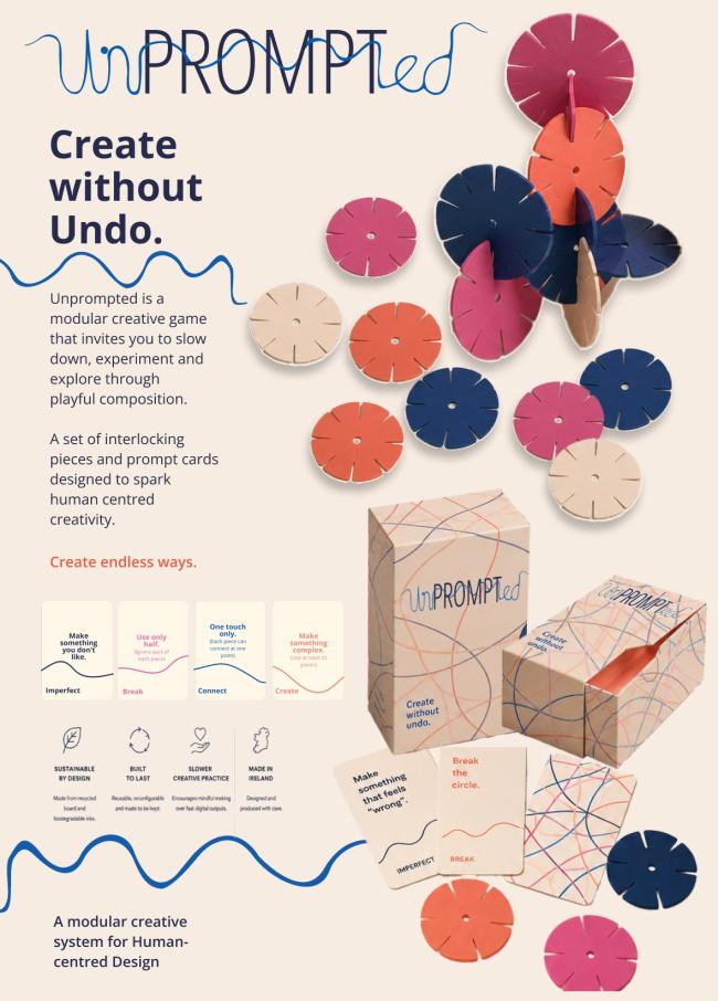 Poster design for Unprompted, a modular creative game focused on human-centred creativity and experimentation. The poster features a soft beige background with blue, pink, orange, and cream graphic elements. At the top, the hand-drawn style logo “Unprompted” appears above the tagline “Create without Undo.” Large colourful circular interlocking pieces are scattered across the composition, demonstrating how the modular system can be assembled in different ways. The poster includes descriptive text explaining 